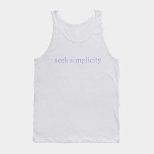 Seek Simplicity - Inspiring, Motivational Saying Tank Top